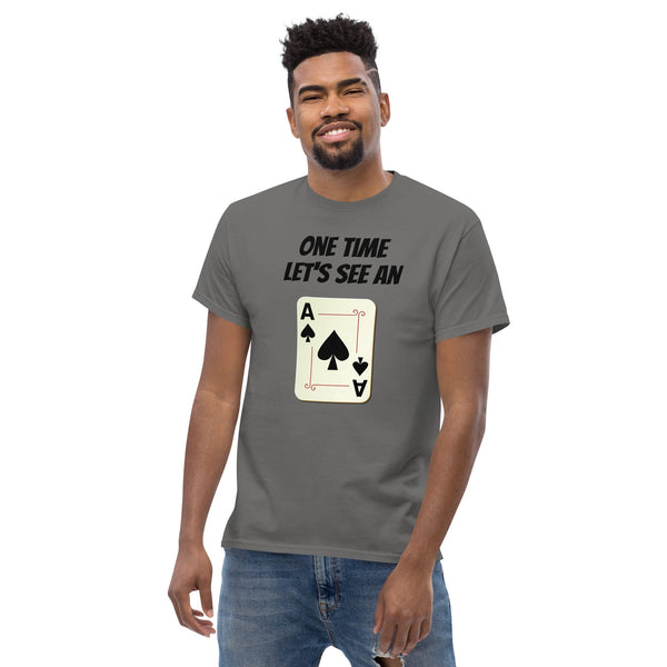 Gyftzz Apparel Men's T-Shirt One Time Let's See an Ace