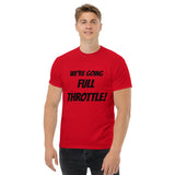 Gyftzz Apparel Men's T-Shirt - We're Going Full Throttle! - FreeShippingAllOrders.com